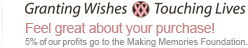 Grnnting Wishes / Touching Lives - Feel great about your purchase! 5% of our profit are donated to the Making Memories Foundation.